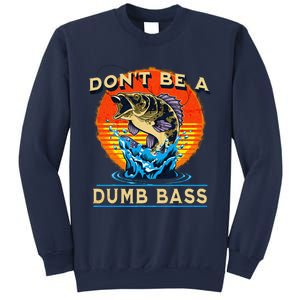 Fishing DonT Be Dumb Bass Funny Fathers Day Dad Sweatshirt