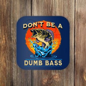 Fishing DonT Be Dumb Bass Funny Fathers Day Dad Coaster