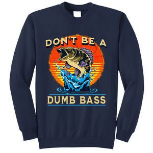 Fishing DonT Be Dumb Bass Funny Fathers Day Dad Tall Sweatshirt