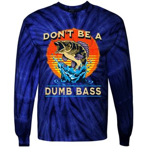 Fishing DonT Be Dumb Bass Funny Fathers Day Dad Tie-Dye Long Sleeve Shirt