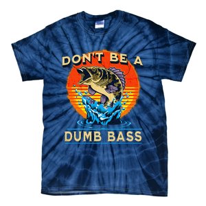 Fishing DonT Be Dumb Bass Funny Fathers Day Dad Tie-Dye T-Shirt