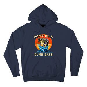 Fishing DonT Be Dumb Bass Funny Fathers Day Dad Tall Hoodie