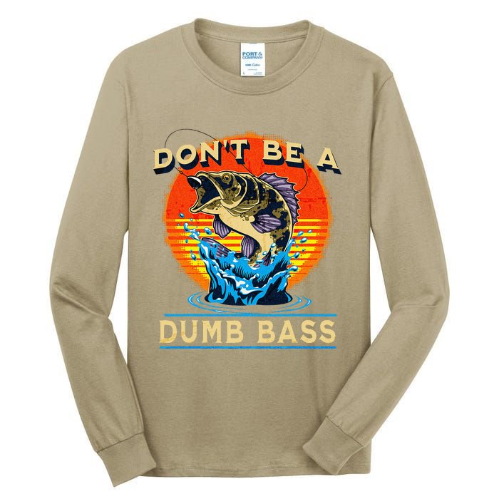 Fishing DonT Be Dumb Bass Funny Fathers Day Dad Tall Long Sleeve T-Shirt