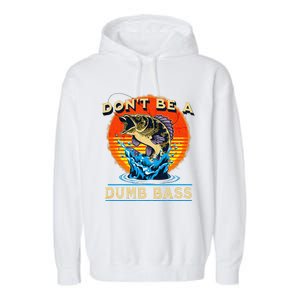 Fishing DonT Be Dumb Bass Funny Fathers Day Dad Garment-Dyed Fleece Hoodie