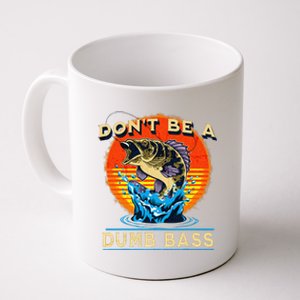 Fishing DonT Be Dumb Bass Funny Fathers Day Dad Coffee Mug