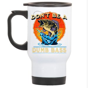 Fishing DonT Be Dumb Bass Funny Fathers Day Dad Stainless Steel Travel Mug