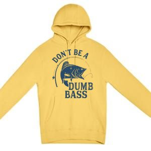 Fishing Dont Be A Dumb Bass Funny Dad Joke Papa Gift Premium Pullover Hoodie