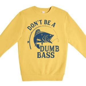 Fishing Dont Be A Dumb Bass Funny Dad Joke Papa Gift Premium Crewneck Sweatshirt