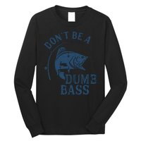 Fishing Dont Be A Dumb Bass Funny Dad Joke Papa Gift Long Sleeve Shirt