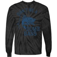 Fishing Dont Be A Dumb Bass Funny Dad Joke Papa Gift Tie-Dye Long Sleeve Shirt