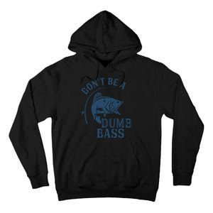 Fishing Dont Be A Dumb Bass Funny Dad Joke Papa Gift Tall Hoodie