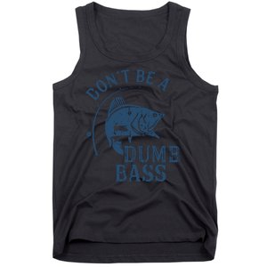 Fishing Dont Be A Dumb Bass Funny Dad Joke Papa Gift Tank Top