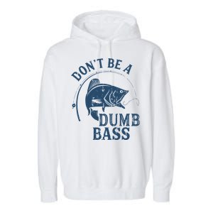 Fishing Dont Be A Dumb Bass Funny Dad Joke Papa Gift Garment-Dyed Fleece Hoodie