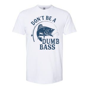 Fishing Dont Be A Dumb Bass Funny Dad Joke Papa Gift Softstyle CVC T-Shirt