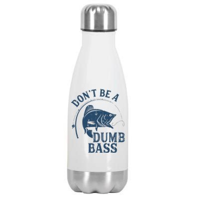 Fishing Dont Be A Dumb Bass Funny Dad Joke Papa Gift Stainless Steel Insulated Water Bottle