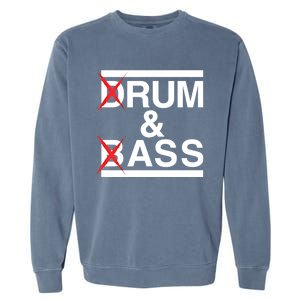 Funny Drum & Bass / Rum & Ass Lovers Garment-Dyed Sweatshirt