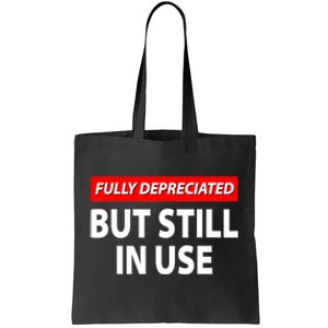 Fully Depreciated But Still In Use Funny Accounting Quote Tote Bag