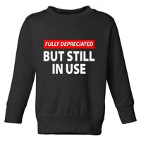 Fully Depreciated But Still In Use Funny Accounting Quote Toddler Sweatshirt