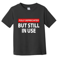 Fully Depreciated But Still In Use Funny Accounting Quote Toddler T-Shirt