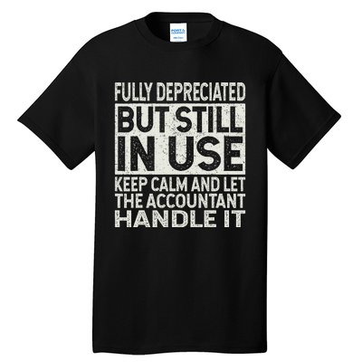 Fully Depreciated But Still In Use Funny Accountant Quote Tall T-Shirt