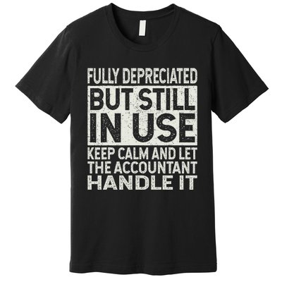 Fully Depreciated But Still In Use Funny Accountant Quote Premium T-Shirt