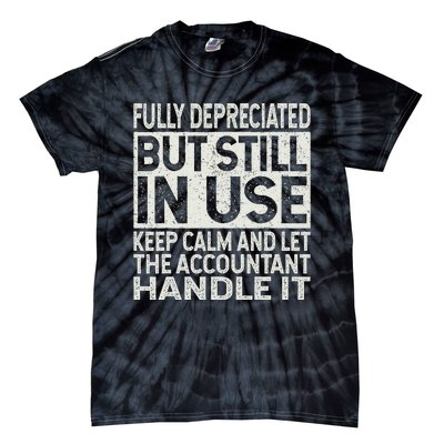 Fully Depreciated But Still In Use Funny Accountant Quote Tie-Dye T-Shirt