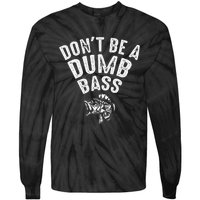 Fishing DonT Be A Dumb Bass Funny Dad Gift Tie-Dye Long Sleeve Shirt