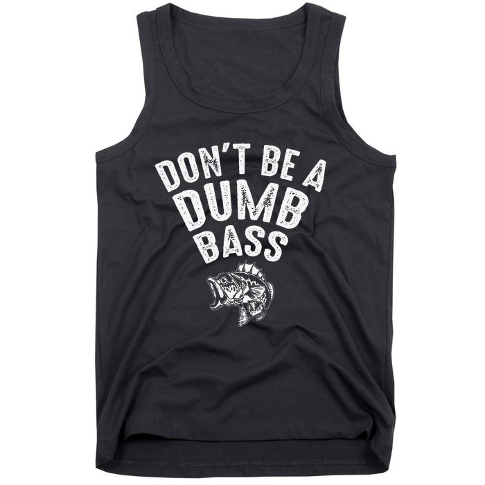 Fishing DonT Be A Dumb Bass Funny Dad Gift Tank Top