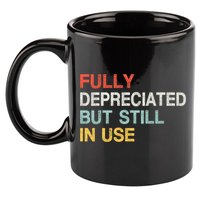 Fully Depreciated But Still In Use Funny Accounting Quote 11oz C Handle Ceramic Mug