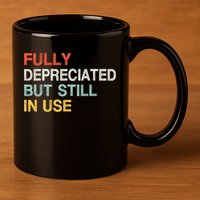 Fully Depreciated But Still In Use Funny Accounting Quote 11oz C Handle Ceramic Mug