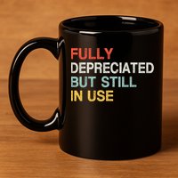 Fully Depreciated But Still In Use Funny Accounting Quote 11oz C Handle Ceramic Mug