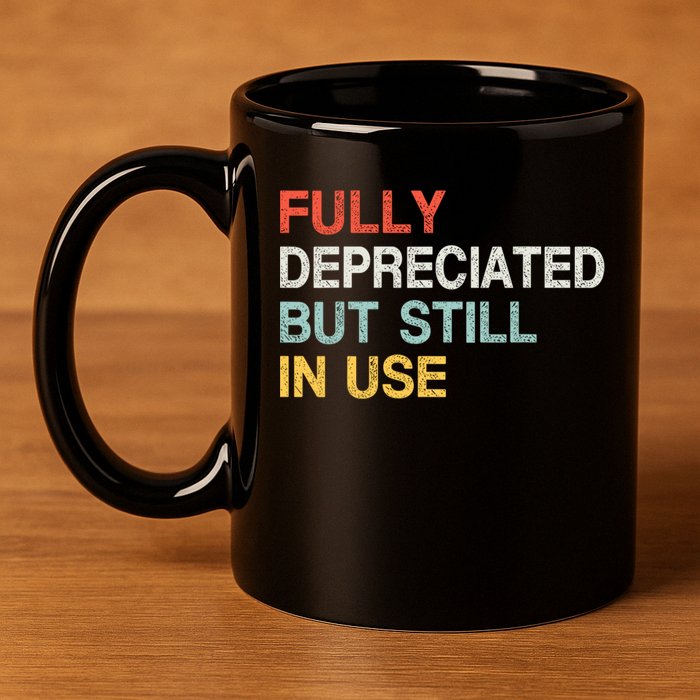 Fully Depreciated But Still In Use Funny Accounting Quote 11oz C Handle Ceramic Mug