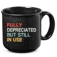 Fully Depreciated But Still In Use Funny Accounting Quote 15oz Campfire Ceramic Mug