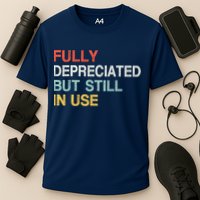Fully Depreciated But Still In Use Funny Accounting Quote Performance Shirt