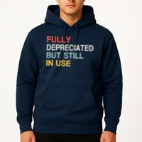 Fully Depreciated But Still In Use Funny Accounting Quote Hoodie