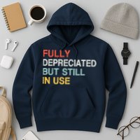 Fully Depreciated But Still In Use Funny Accounting Quote Hoodie