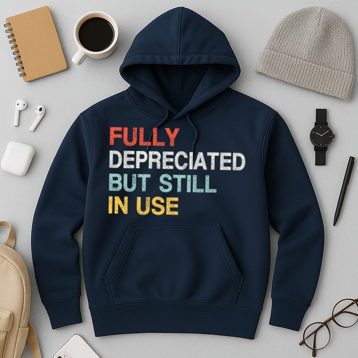 Fully Depreciated But Still In Use Funny Accounting Quote Hoodie