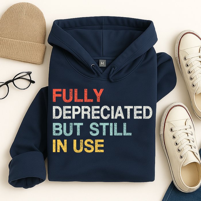 Fully Depreciated But Still In Use Funny Accounting Quote Hoodie