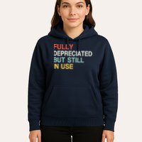 Fully Depreciated But Still In Use Funny Accounting Quote Hoodie