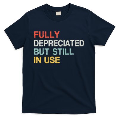 Fully Depreciated But Still In Use Funny Accounting Quote T-Shirt