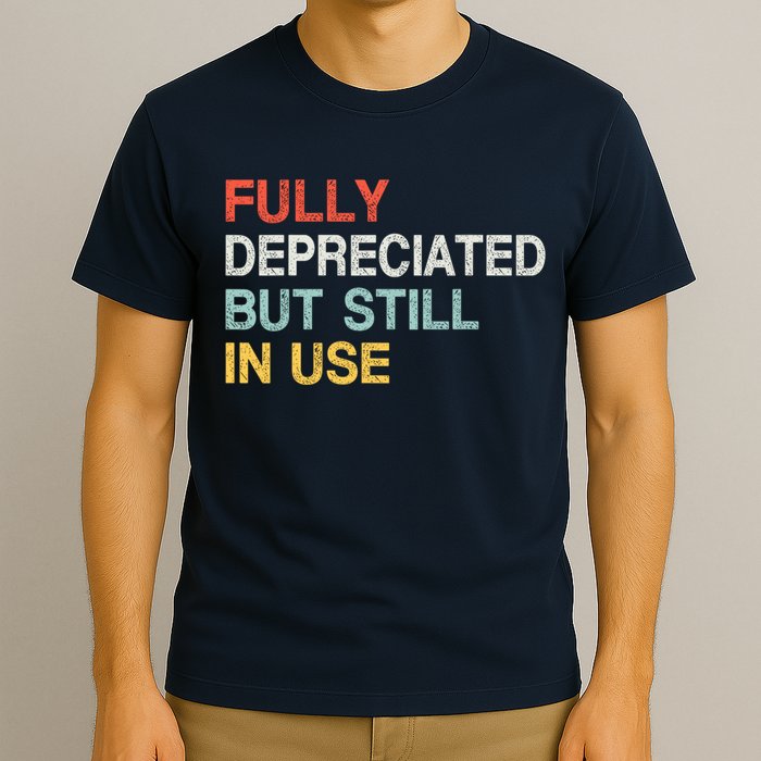 Fully Depreciated But Still In Use Funny Accounting Quote T-Shirt