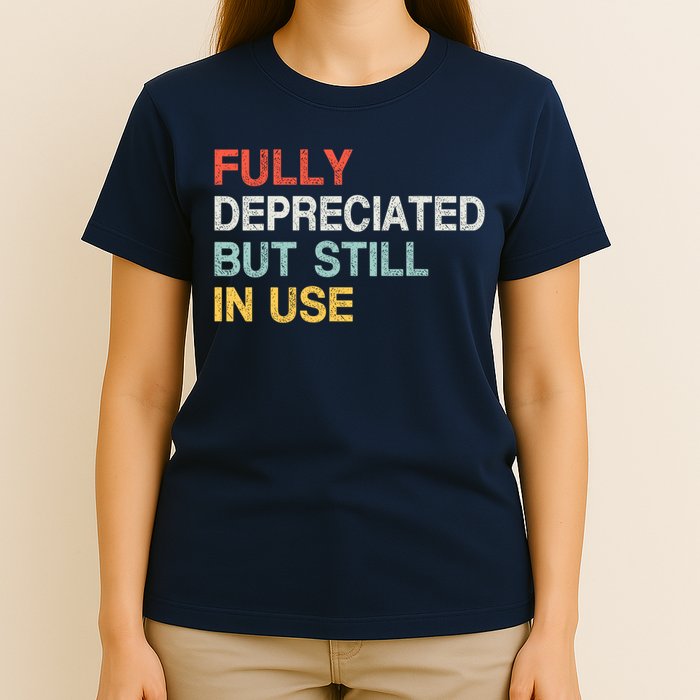Fully Depreciated But Still In Use Funny Accounting Quote T-Shirt