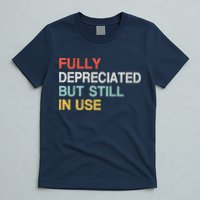 Fully Depreciated But Still In Use Funny Accounting Quote T-Shirt