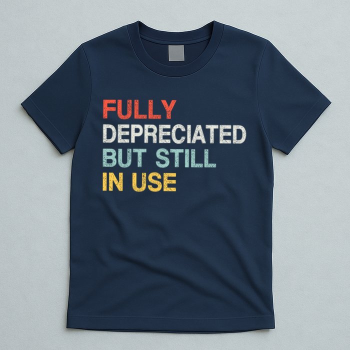 Fully Depreciated But Still In Use Funny Accounting Quote T-Shirt