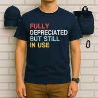 Fully Depreciated But Still In Use Funny Accounting Quote T-Shirt