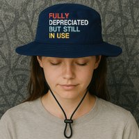 Fully Depreciated But Still In Use Funny Accounting Quote Bucket Hat