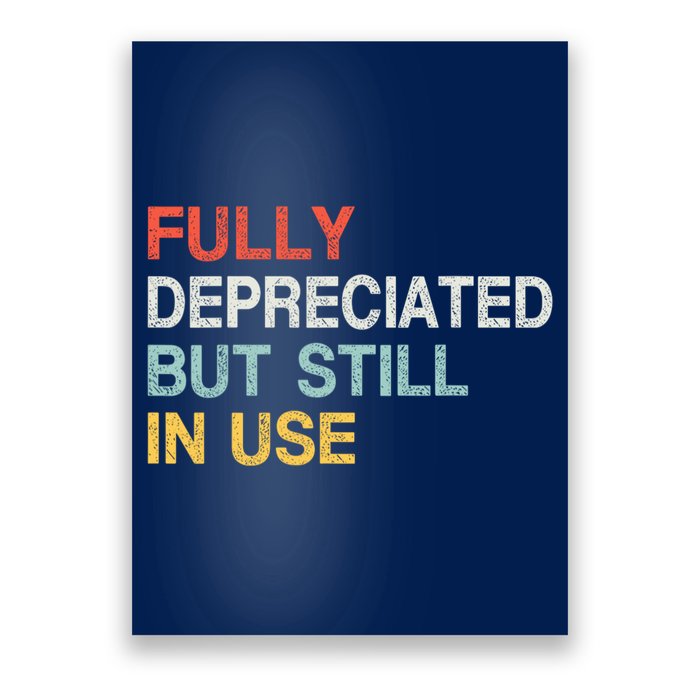 Fully Depreciated But Still In Use Funny Accounting Quote Poster