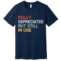 Fully Depreciated But Still In Use Funny Accounting Quote Premium T-Shirt
