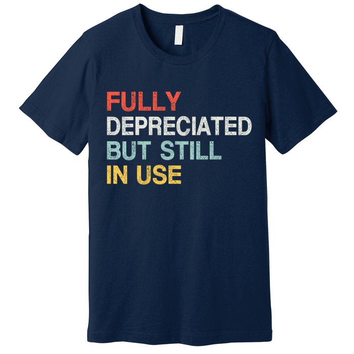 Fully Depreciated But Still In Use Funny Accounting Quote Premium T-Shirt