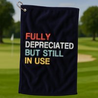 Fully Depreciated But Still In Use Funny Accounting Quote Golf Towel